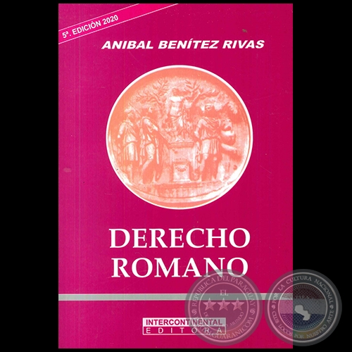 DERECHO ROMANO - 5ta. EDICIÓN 2020 - Autor: ANÍBAL BENÍTEZ RIVAS - Año 2020
